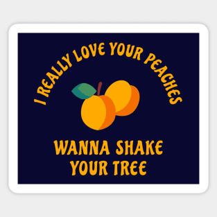 I really love your peaches wanna shake your tree Sticker